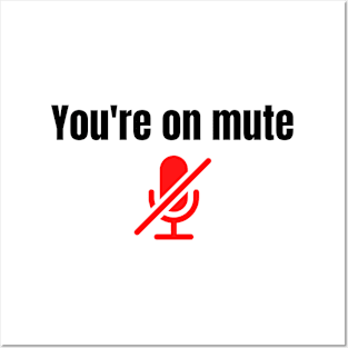 You're On Mute Posters and Art